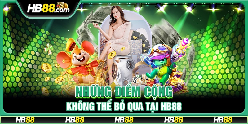 Những điểm cộng không thể bỏ qua tại HB88