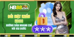Đổi mật khẩu HB88 – Hướng dẫn nhanh chỉ với vài bước