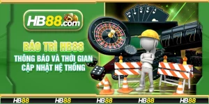 Bảo trì HB88 – Thông báo và thời gian cập nhật hệ thống