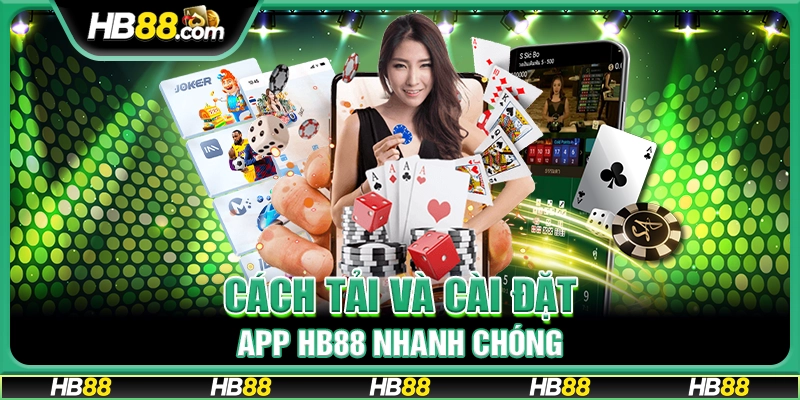 Cách tải và cài đặt app HB88 nhanh chóng