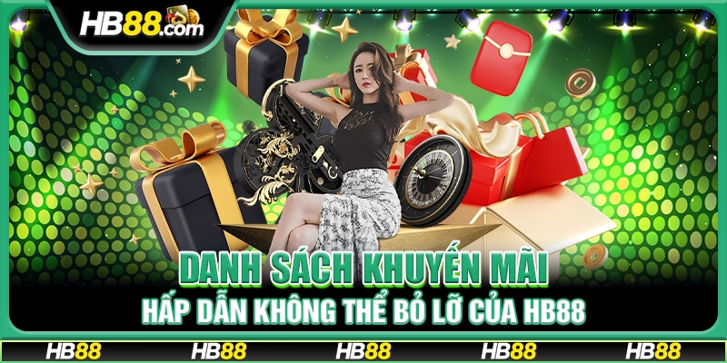 Danh sách khuyến mãi hấp dẫn không thể bỏ lỡ của HB88