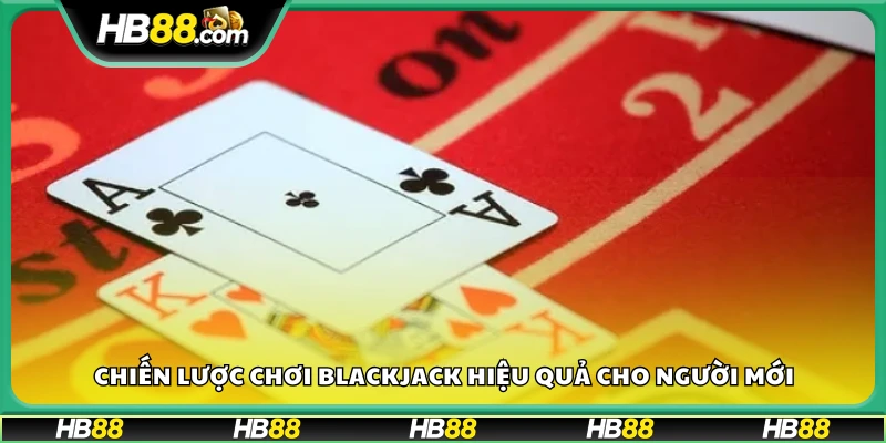Mẹo chơi Blackjack dễ hiểu dành cho người mới bắt đầu