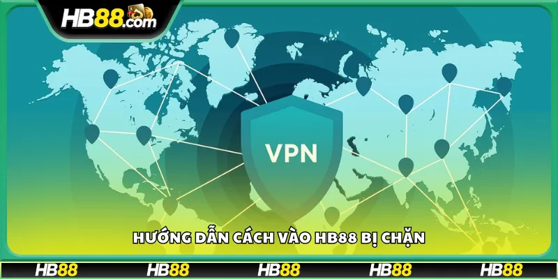 Hướng dẫn cách vào HB88 bị chặn