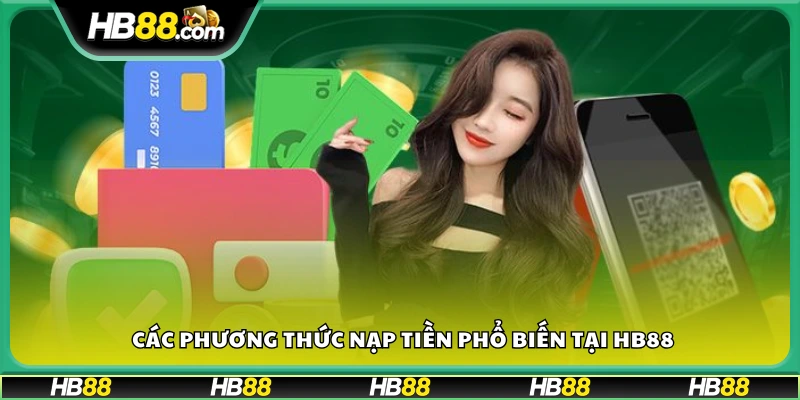 Các kênh giao dịch phổ biến để nạp tiền vào HB88