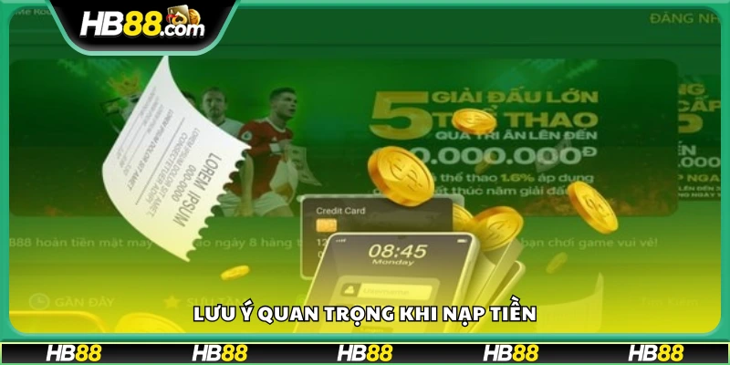 Những điều cần nhớ để tránh lỗi khi nạp tiền tại nền tảng