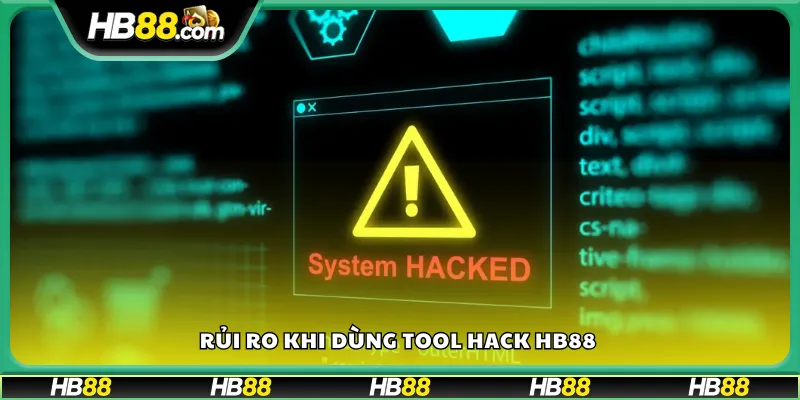 Rủi ro khi dùng tool hack HB88