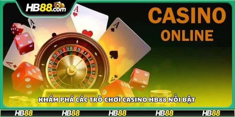Khám phá các trò chơi casino HB88 nổi bật