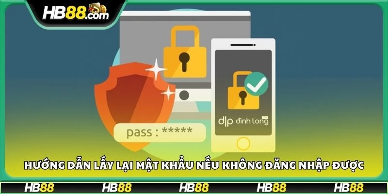 Hướng dẫn lấy lại mật khẩu nếu không đăng nhập được