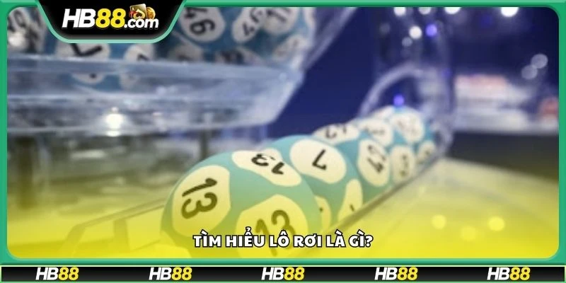 Tìm hiểu lô rơi là gì?
