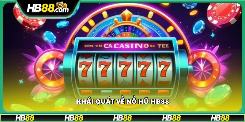 Khái quát về nổ hũ HB88