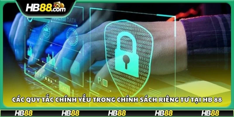 Các quy tắc chính yếu trong chính sách riêng tư tại HB 88