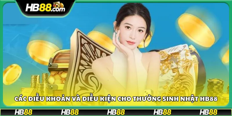 Các điều khoản và điều kiện cho thưởng sinh nhật HB88
