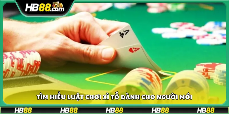 Tìm hiểu luật chơi Xì Tố dành cho người mới