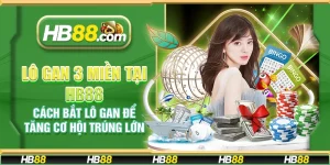 Lô gan 3 miền tại HB88 - Cách bắt lô gan để tăng cơ hội trúng lớn