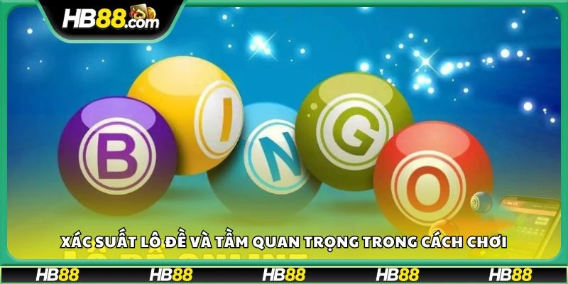 Xác suất lô đề và tầm quan trọng trong cách chơi
